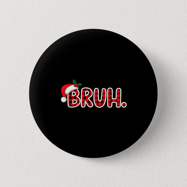 Bruh Funny Christmas Plaid Teens  Button (Vorderseite)