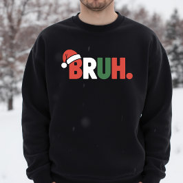 BRUH Funny Christmas Santa Hat Meme Sweatshirt