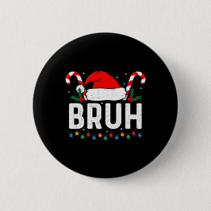 Bruh Funny Christmas Teens Boys Kinder Kinder Xmas Button