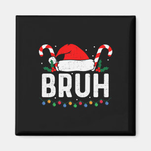Bruh Funny Christmas Teens Boys Kinder Kinder Xmas Magnet