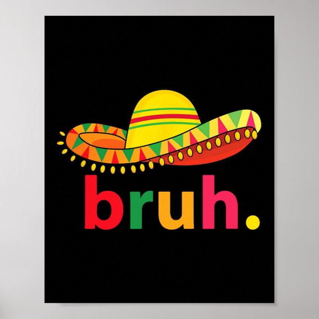 Bruh Funny Cinco De Mayo Mexican Fiesta Poster (Vorne)
