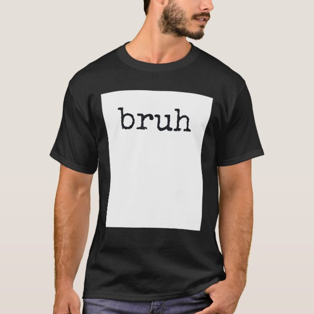 BRUH Funny Meme Cooles Zitat T-Shirt (Vorderseite)