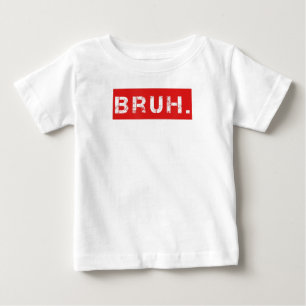 Bruh Funny Meme Sprichwort Brother Grußgeschenke T Baby T-shirt