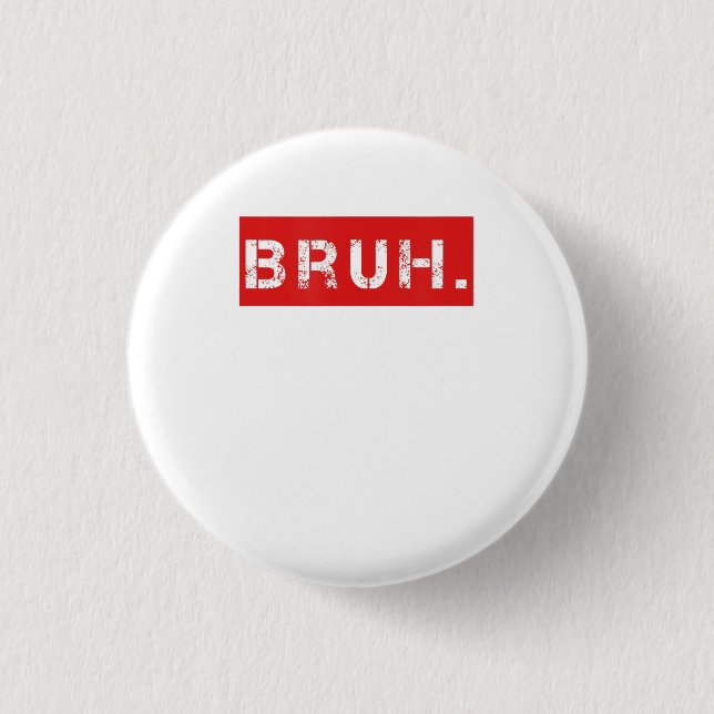 Bruh Funny Meme Sprichwort Brother Grußgeschenke T Button (Vorderseite)