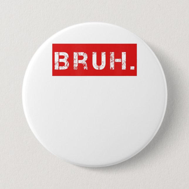 Bruh Funny Meme Sprichwort Brother Grußgeschenke T Button (Vorderseite)