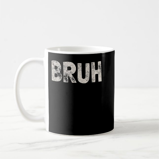 Bruh Funny Meme Sprichwort Brother Grußgeschenke T Kaffeetasse (Links)