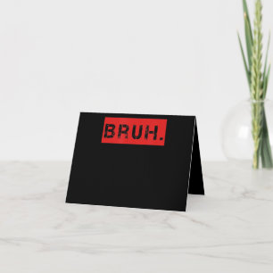 Bruh Funny Meme Sprichwort Brother Grußgeschenke T Karte