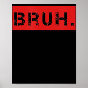 Bruh Funny Meme Sprichwort Brother Grußgeschenke T Poster