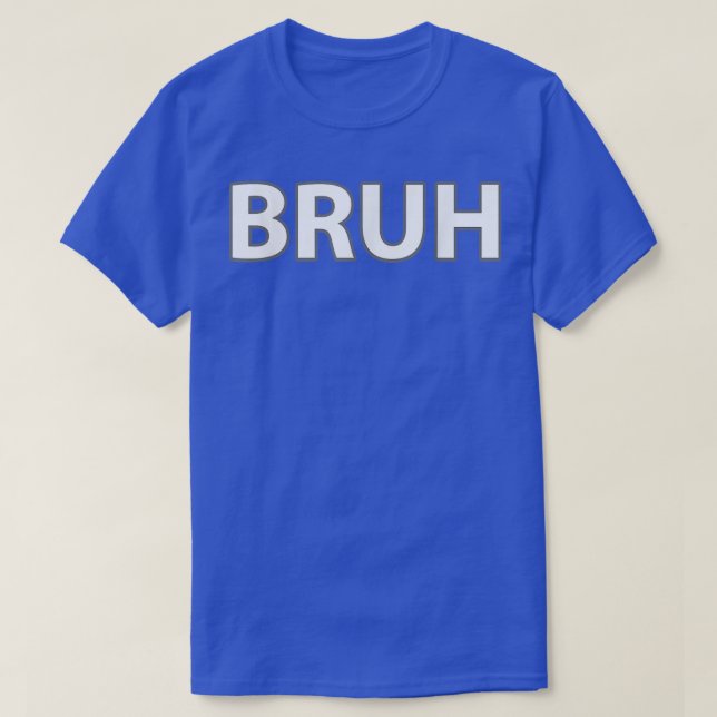 BRUH Funny Meme  T-Shirt (Design vorne)