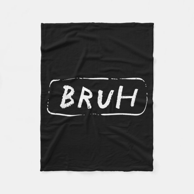 Bruh Funny Saying Slang Brother Meme Brah Men Wome Fleecedecke (Vorderseite)