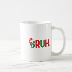 Bruh Funny Sprichwort Bro Teens Boys Kinder Weihna Kaffeetasse