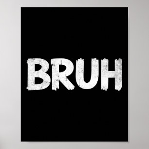 Bruh Funny Sprichwort Meme Bro Mens Boys Girls Tee Poster