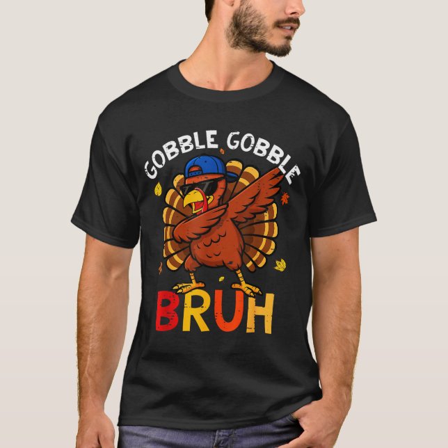 Bruh Funny Thanksgiving Dabbing Turkey Gobble Shir T-Shirt (Vorderseite)