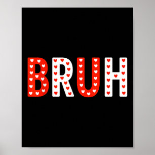Bruh Funny Valentinstag Kids Boy Men Poster