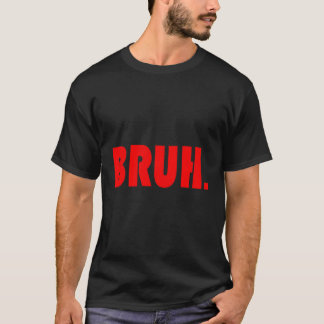 Bruh für Ns Tweens Nagers T-Shirt