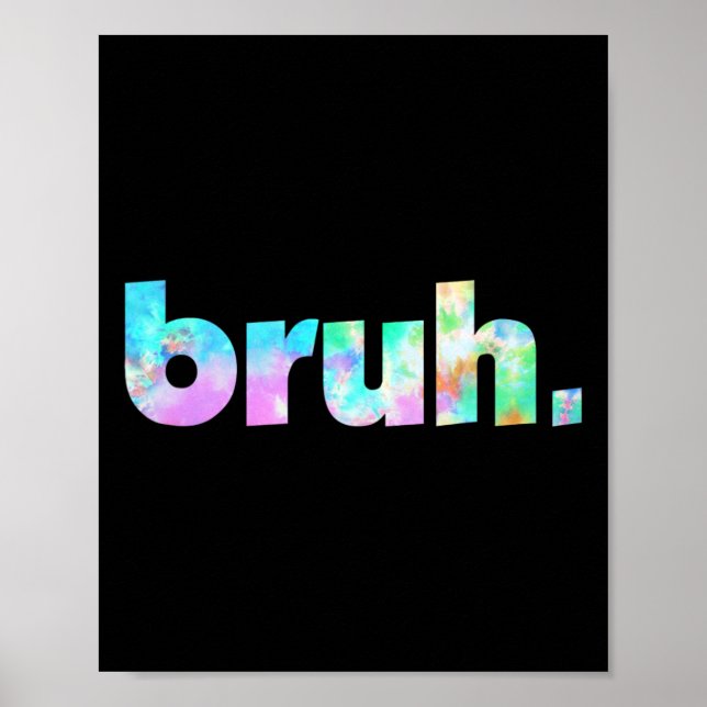 Bruh Gefärbte Krawatte Brah Bro Typ Gruß Slang Fun Poster (Vorne)