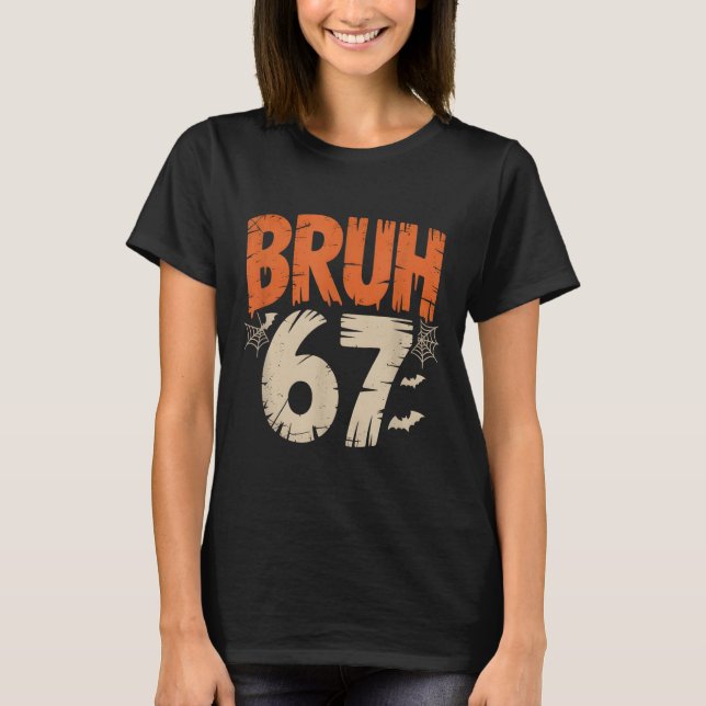 Bruh Halloween 67 Meme  T-Shirt (Vorderseite)