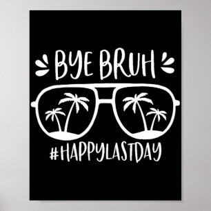 Bruh Happy letzten Schultag, den wir uns verabschi Poster