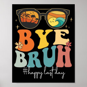 Bruh Happy letzten Tag Lehrer Sommer Poster