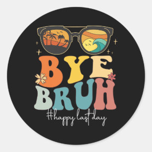 Bruh Happy letzten Tag Lehrer Sommer Runder Aufkleber