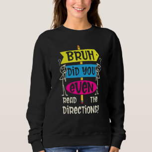 BRUH HAST DU SOGAR DIE RICHTUNG GELESEN 3 SWEATSHIRT