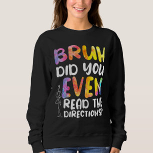 BRUH HAT SIE SOGAR DIE RICHTUNGEN 4 gelesen Sweatshirt