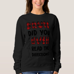 Bruh hat sogar den Richtungstest für Lehrer gelese Sweatshirt