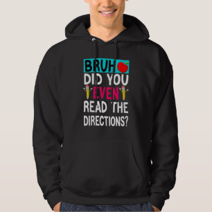 Bruh hat sogar die Anleitung gelesen Lehrer sagt Hoodie