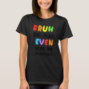 Bruh hat sogar die Anleitungen gelesen, die Schüle T-Shirt