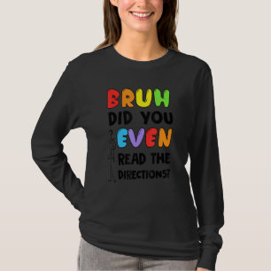 Bruh hat sogar die Anleitungen gelesen, die Schüle T-Shirt