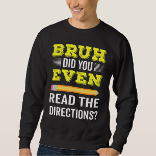 Bruh hat sogar die Lehre für die Lehre gelesen Sweatshirt