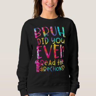 Bruh hat sogar die Lehrerin Sayi gelesen Sweatshirt