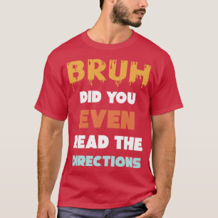 Bruh hat sogar die Regisseure von Funny Mathe gele T-Shirt