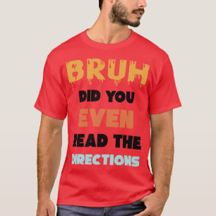 Bruh hat sogar die Regisseure von Funny Mathe gele T-Shirt