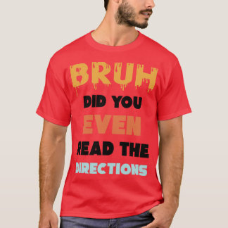 Bruh hat sogar die Regisseure von Funny Mathe gele T-Shirt