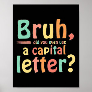 Bruh hat sogar einen Hauptstadt Letter ELA auf Eng Poster