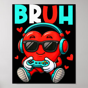 Bruh Heart Gamer Video Gaming Controller Valentins Poster