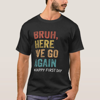 Bruh, hier gehen wir wieder Lehrer T-Shirt