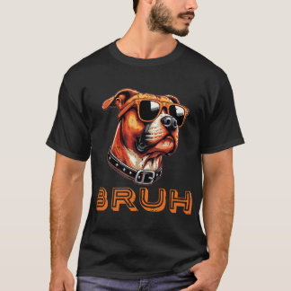 Bruh Hund Sonnenbrille Cool Lustige Redewendung Me T-Shirt