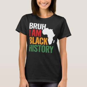 Bruh I Bin Black History T-Shirt