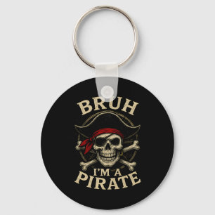Bruh I bin ein Pirate Lazy Pirate Skull Kostüm Hal Schlüsselanhänger