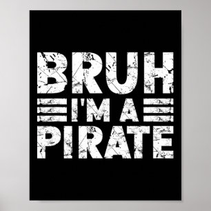Bruh I bin ein Piratenkostüm Halloween-Piraten Poster
