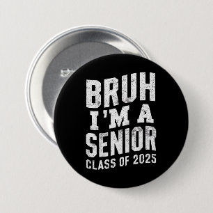 Bruh I bin Senior Class of 2025 Abschluss Button