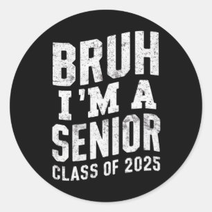 Bruh I bin Senior Class of 2025 Abschluss Runder Aufkleber