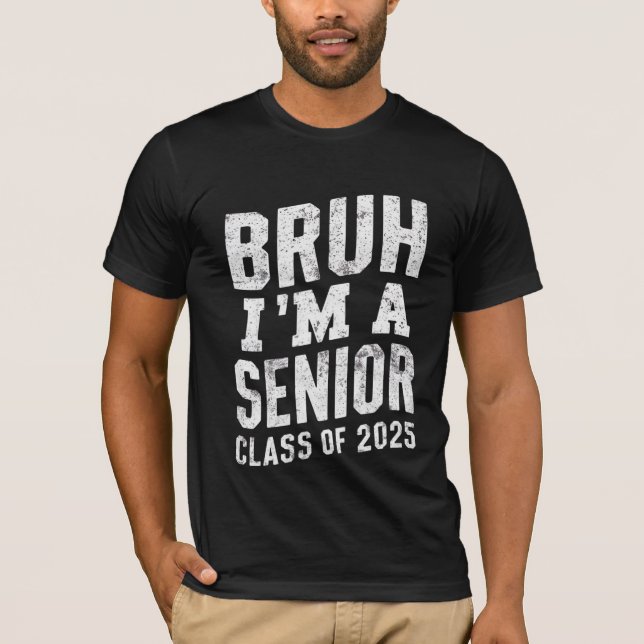 Bruh I bin Senior Class of 2025 Abschluss T-Shirt (Vorderseite)