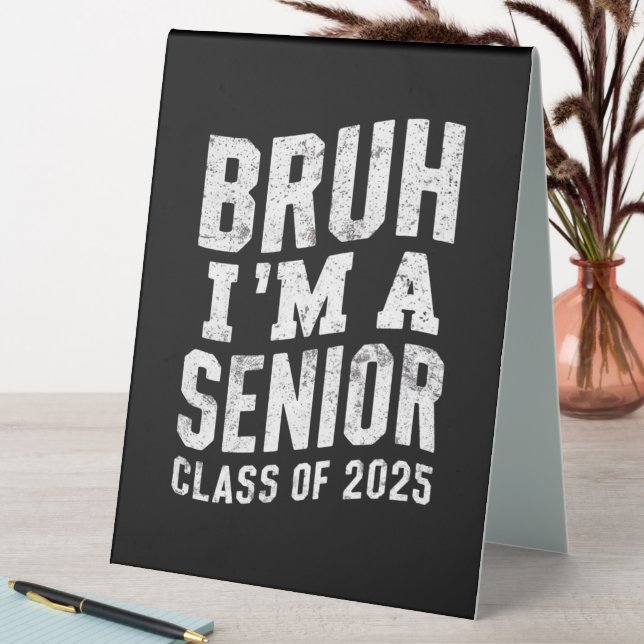 Bruh I bin Senior Class of 2025 Abschluss Tischaufsteller (In Situ (Tisch))