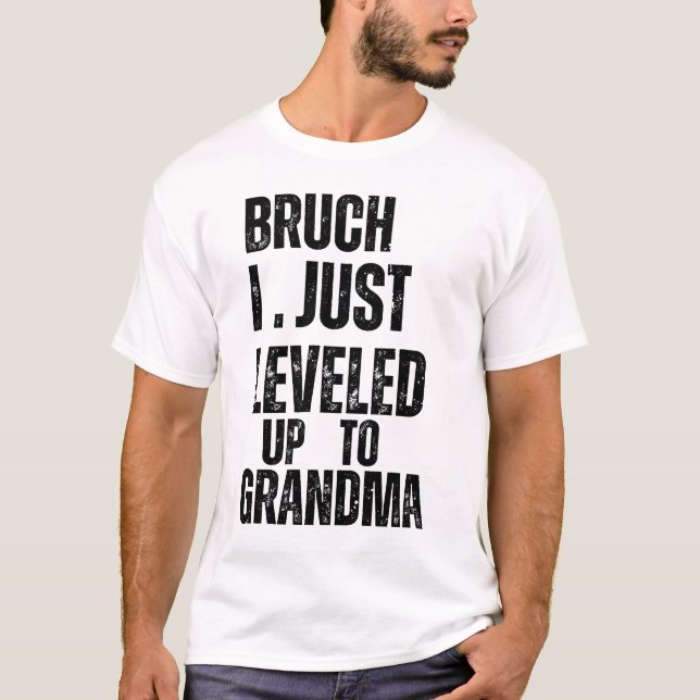 Bruh I hat gerade bis Oma geklettert T-Shirt (Vorderseite)