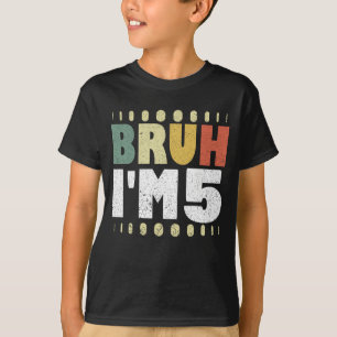 Bruh I m 5 Vintag 5. Geburtstag Funny Girl Boy T-Shirt