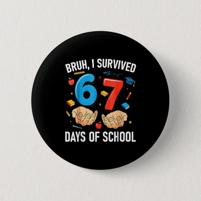 Bruh I Survived 67 Days Of School Funny Six Seven  Button (Vorderseite)