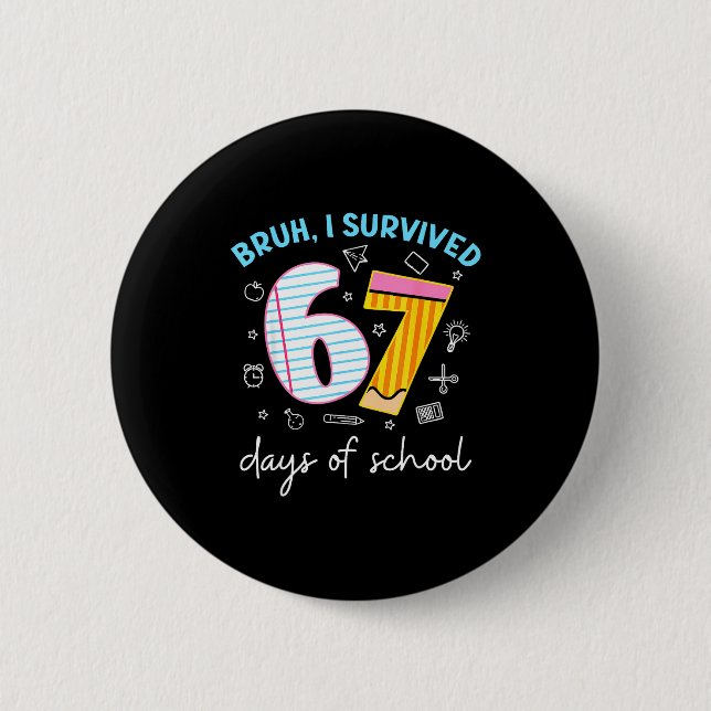 Bruh I Survived 67 Days Of School Funny Six Seven  Button (Vorderseite)